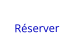 Réserver